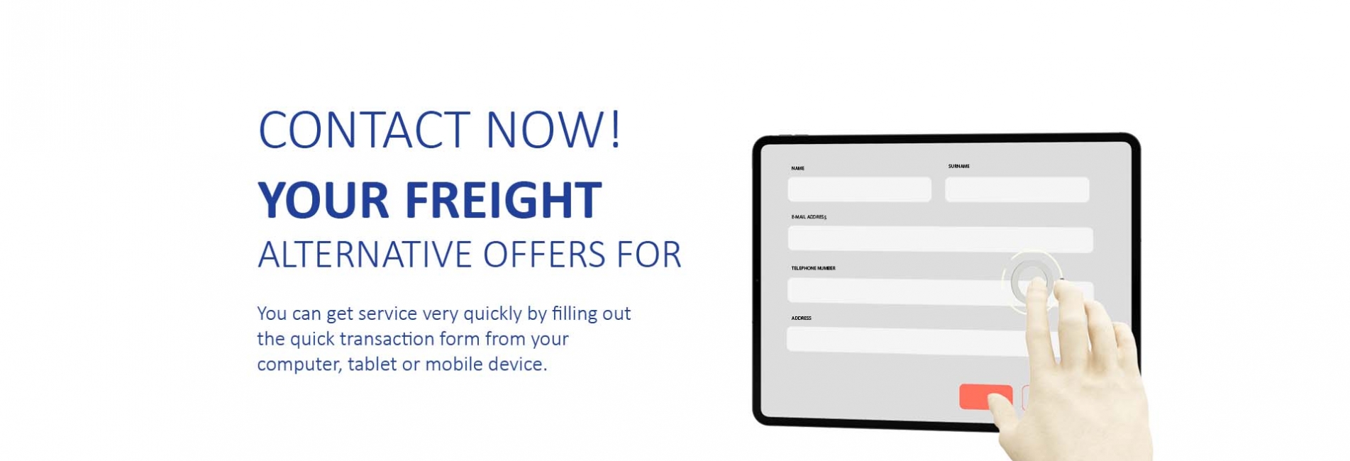 Contact now! You can get alternative offers for your freight