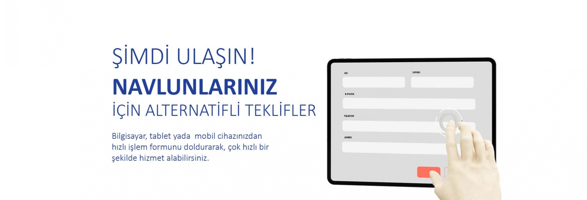 Şimdi ulaşın! Navlunlarınız için alternatifli teklifler alabilirsiniz