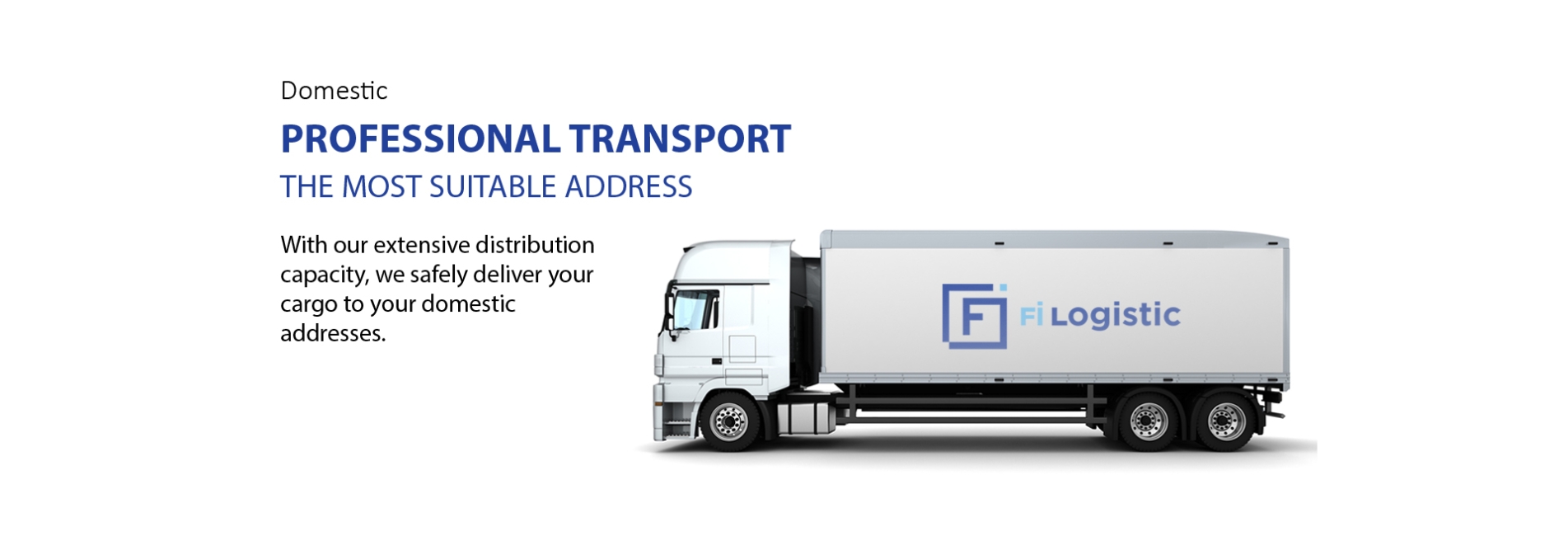 Fi Logistic - the most suitable address for domestic professional transportation